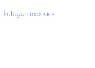 ketogen max acv