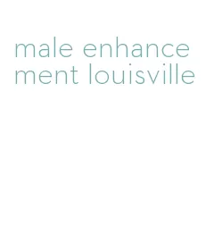 male enhancement louisville