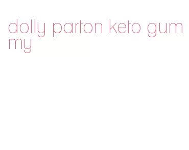 dolly parton keto gummy