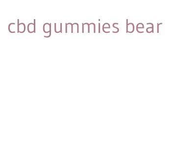 cbd gummies bear