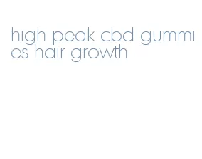 high peak cbd gummies hair growth