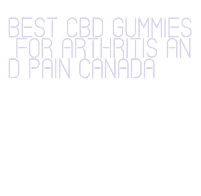 best cbd gummies for arthritis and pain canada