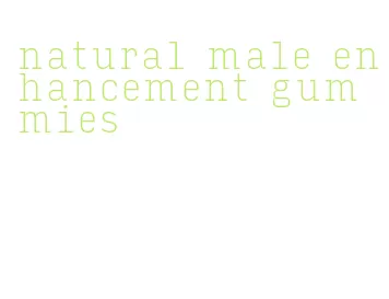 natural male enhancement gummies