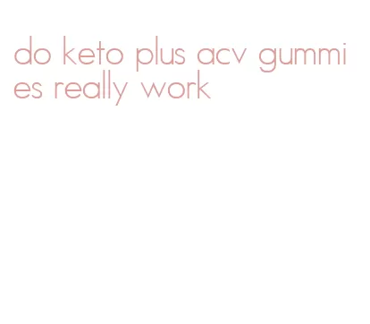 do keto plus acv gummies really work