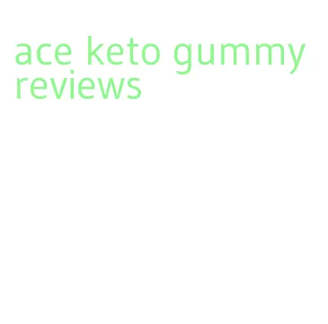 ace keto gummy reviews