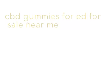 cbd gummies for ed for sale near me