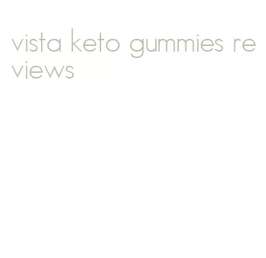 vista keto gummies reviews