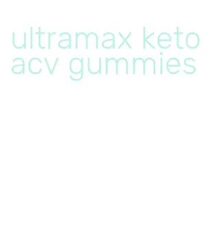 ultramax keto acv gummies