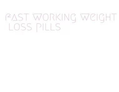 fast working weight loss pills