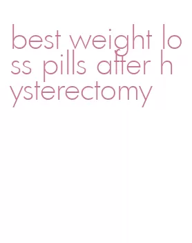 best weight loss pills after hysterectomy