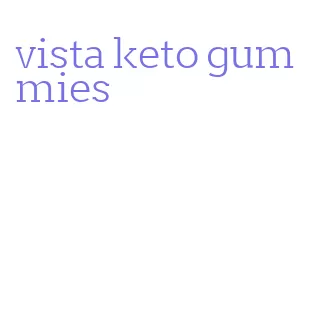 vista keto gummies