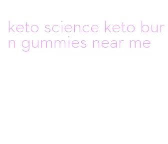 keto science keto burn gummies near me