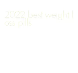 2022 best weight loss pills