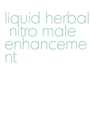 liquid herbal nitro male enhancement