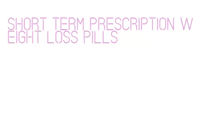 short term prescription weight loss pills