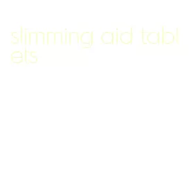 slimming aid tablets