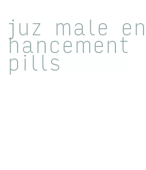 juz male enhancement pills