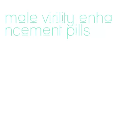 male virility enhancement pills