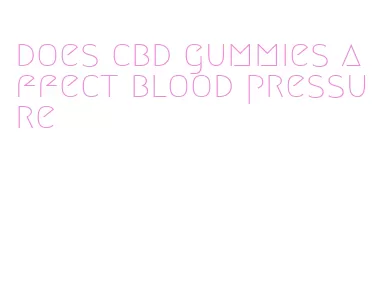 does cbd gummies affect blood pressure