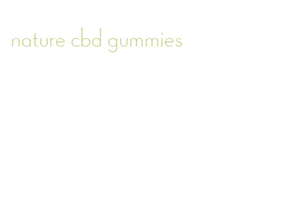 nature cbd gummies