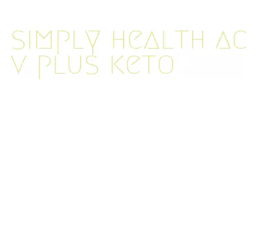 simply health acv plus keto