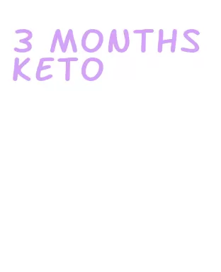 3 months keto