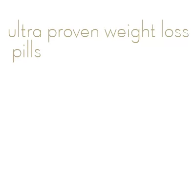 ultra proven weight loss pills