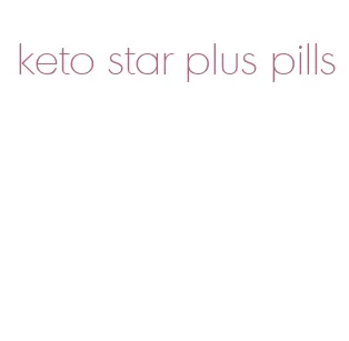 keto star plus pills