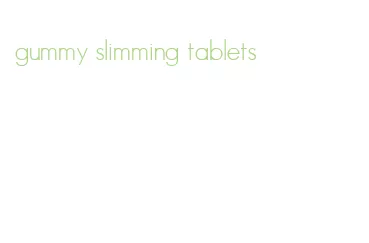 gummy slimming tablets