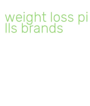 weight loss pills brands