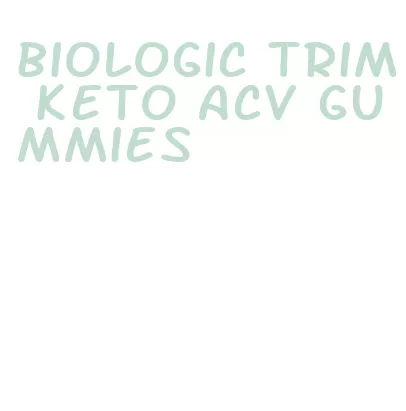 biologic trim keto acv gummies