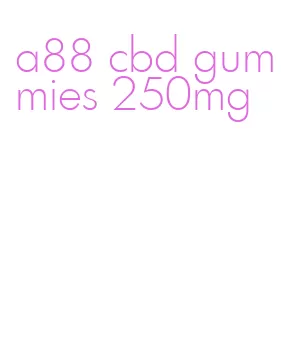 a88 cbd gummies 250mg