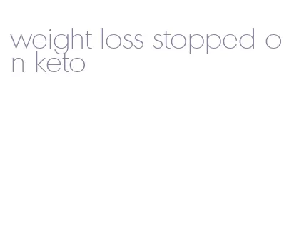 weight loss stopped on keto