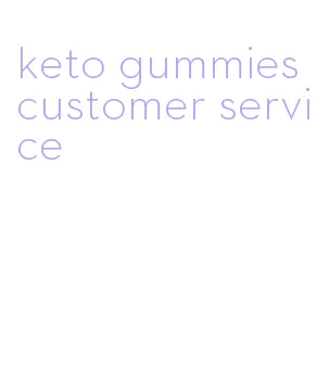 keto gummies customer service