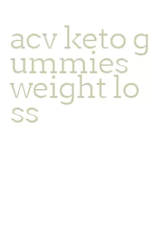 acv keto gummies weight loss