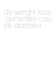 do weight loss gummies cause diarrhea