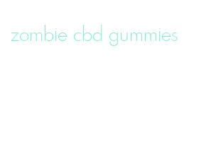 zombie cbd gummies