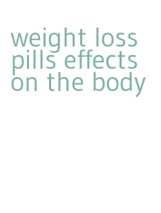 weight loss pills effects on the body