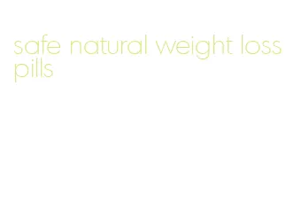 safe natural weight loss pills