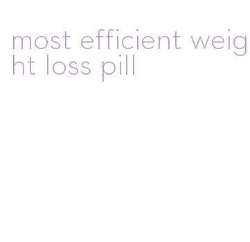 most efficient weight loss pill