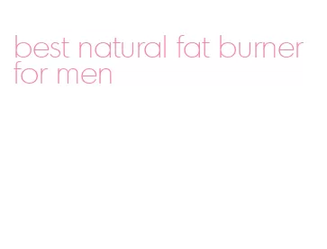 best natural fat burner for men