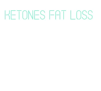 ketones fat loss