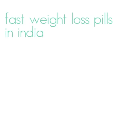 fast weight loss pills in india