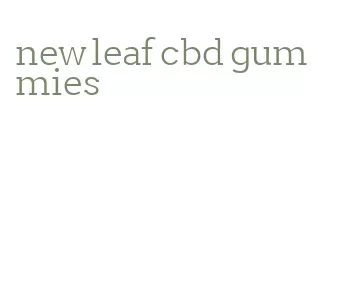 new leaf cbd gummies