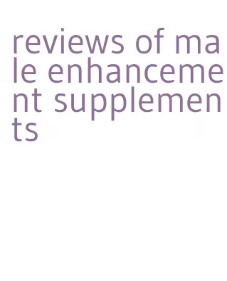 reviews of male enhancement supplements