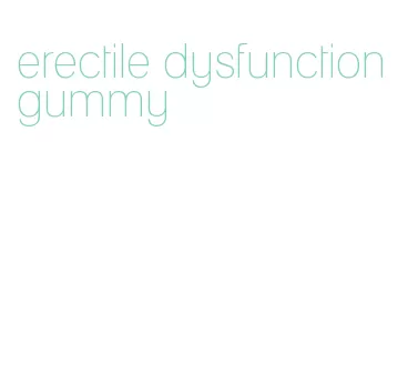 erectile dysfunction gummy