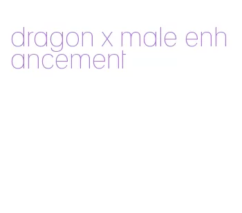 dragon x male enhancement