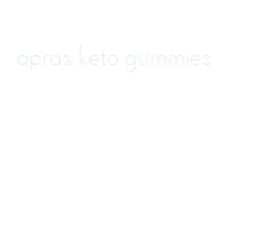 opras keto gummies