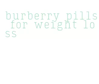 burberry pills for weight loss