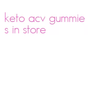 keto acv gummies in store